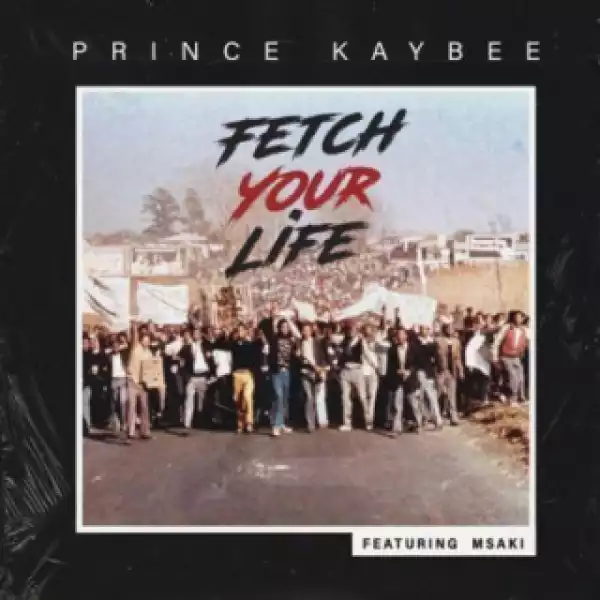 Prince Kaybee - Fetch Your Life Ft. Msaki (Full Song)